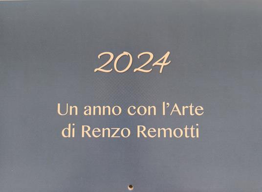Un anno con l'arte di Renzo Remotti 2024 - Renzo Remotti - copertina
