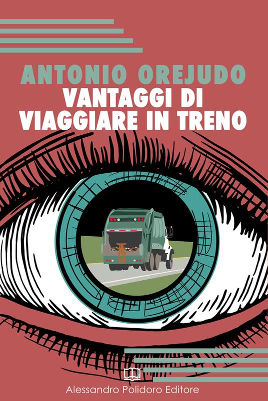 Vantaggi di viaggiare in treno - Antonio Orejudo - copertina