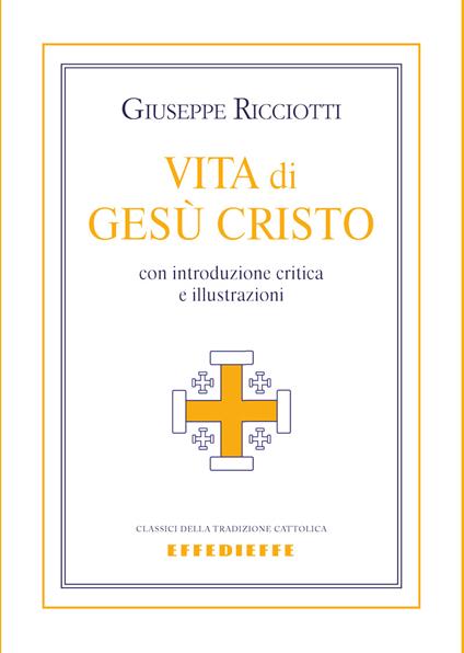 Vita di Gesù Cristo - Giuseppe Ricciotti - copertina