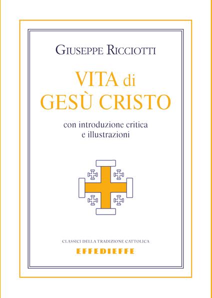 Vita di Gesù Cristo - Giuseppe Ricciotti - copertina