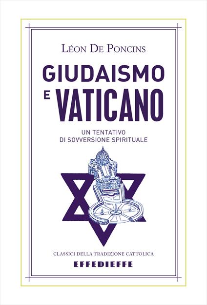 Giudaismo e Vaticano. Un tentativo di sovversione spirituale - Léon De Poncins - copertina