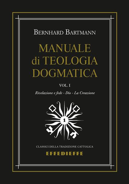 Manuale di dogmatica. Vol. 1: Rivelazione e fede-Dio-La creazione - Bernhard Bartmann - copertina