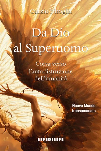 Da Dio al superuomo. Corsa verso l'autodistruzione dell'umanità - Curzio Nitoglia - copertina