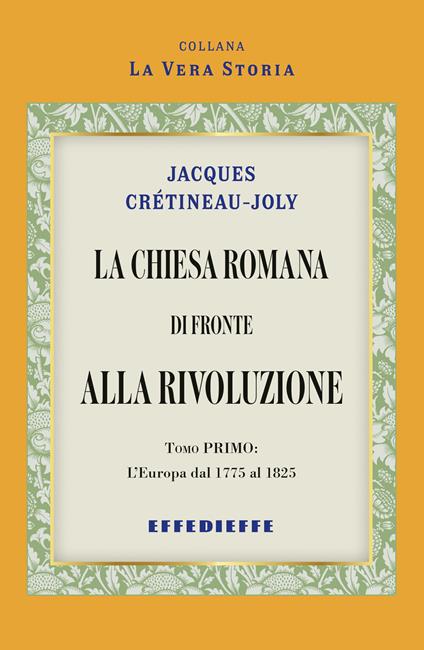 La Chiesa Romana di fronte alla rivoluzione. Vol. 1 - Jacques Crétineau-Joly - copertina