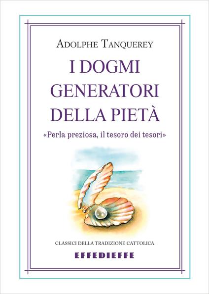 I dogmi generatori della pietà - Adolphe Tanquerey - copertina