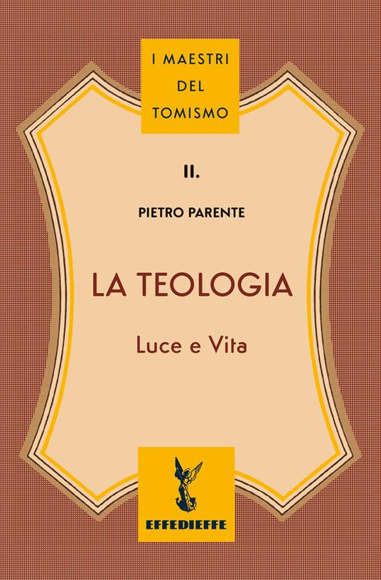 La teologia. Luce e vita - Pietro Parente - copertina