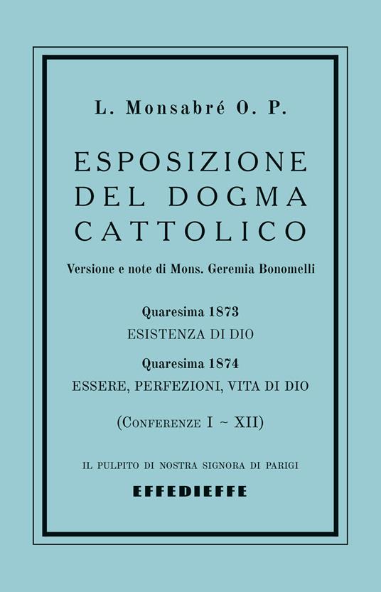 Esposizione del dogma cattolico. Vol. 1: Conferenze I-XII - Padre Jacques-Marie-Louis Monsabré - copertina