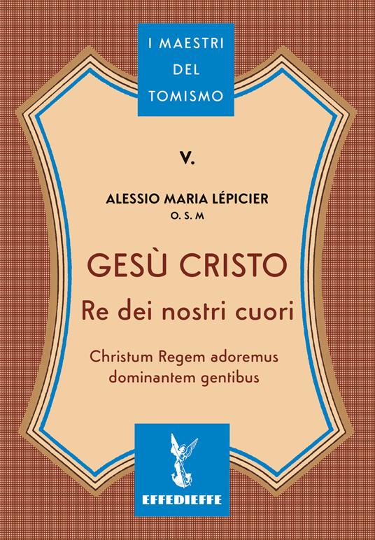 Gesù Cristo re dei nostri cuori - Alessio Maria Lépicier - copertina