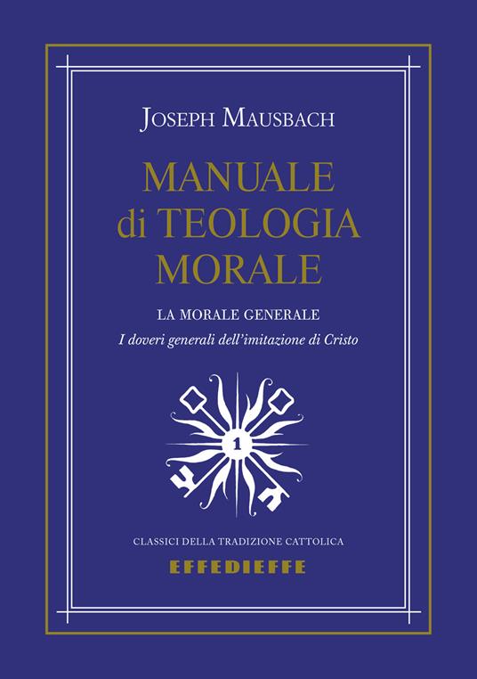 Manuale di teologia morale. Vol. 1 - Joseph Mausbach - copertina