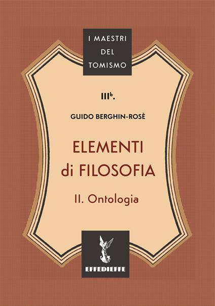 Elementi di filosofia. Vol. 2: Ontologia - C. M. Guido Berghin-Rosè - copertina