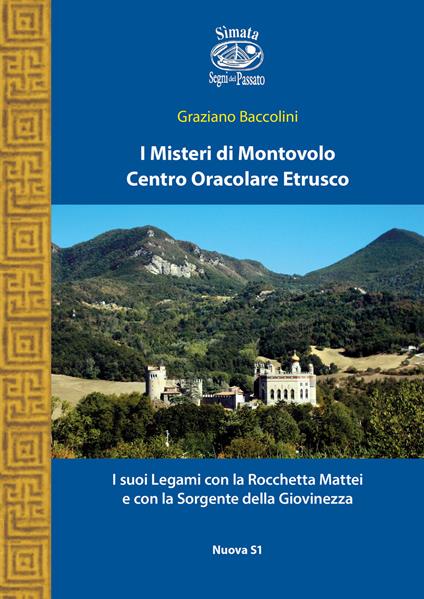 I misteri di Montovolo. Centro oracolare etrusco. I suoi legami con la Rocchetta Mattei e con la sorgente della giovinezza - Graziano Baccolini - copertina