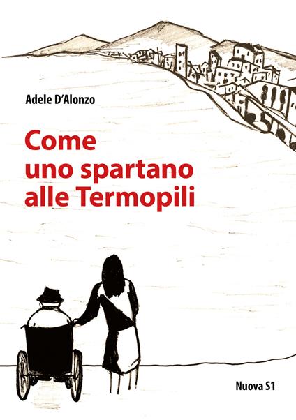 Come uno spartano alle Termopili - Adele D'Alonzo - copertina