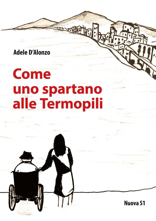 Come uno spartano alle Termopili - Adele D'Alonzo - copertina