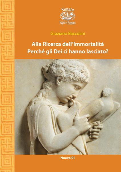 Alla ricerca dell'immortalità. Perché gli Dei ci hanno lasciato? - Graziano Baccolini - copertina