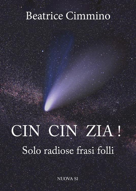 Cin cin zia! Solo radiose frasi folli - Beatrice Cimmino,Vincenzo Fano - copertina