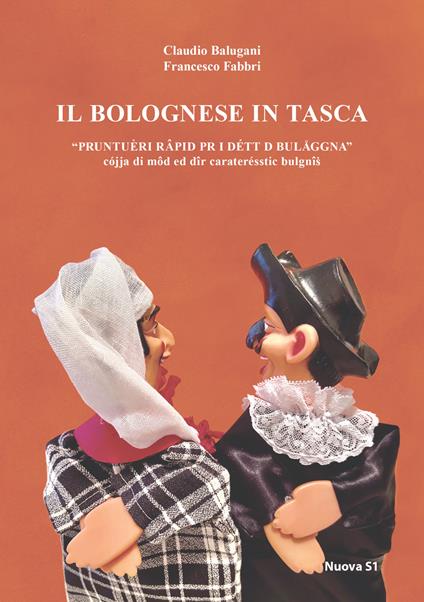 Il bolognese in tasca. Prontuèri rapid pr i détt d Bulaggna. Prontuario rapido per i detti di Bologna - Claudio Balugani,Francesco Fabbri - copertina