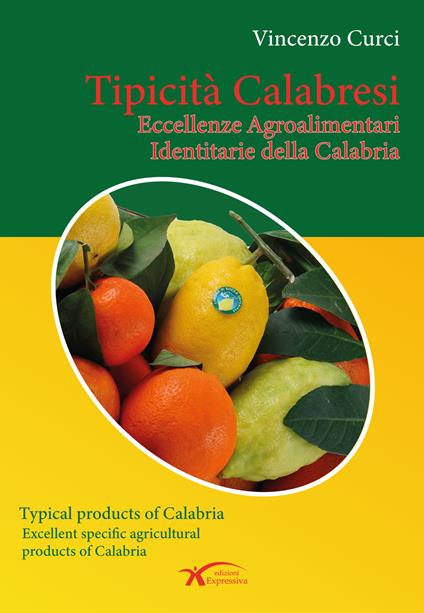 Tipicità calabresi. Eccellenze agroalimentari identitarie della Calabria. Ediz. italiana e inglese - Vincenzo Curci - copertina
