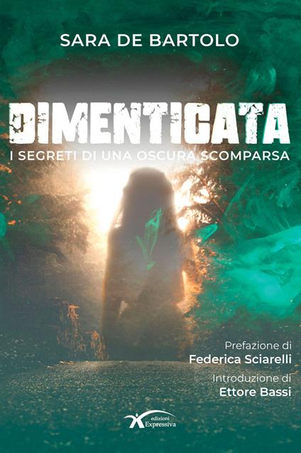 Dimenticata. I segreti di una oscura scomparsa - Sara De Bartolo - copertina