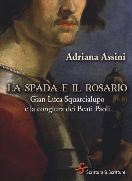 La spada e il rosario. Gian Luca Squarcialupo e la congiura dei Beati Paoli - Adriana Assini - copertina