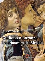 Giuliano e Lorenzo. La primavera dei Medici