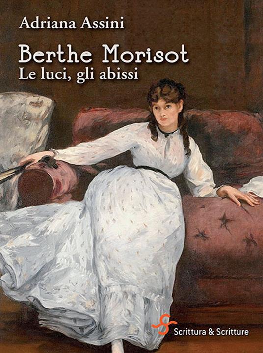 Berthe Morisot. Le luci, gli abissi - Adriana Assini - copertina