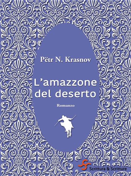 L' amazzone del deserto - Pëtr N. Krasnov,Sabina Ferri - ebook
