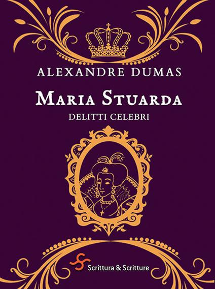 Maria Stuarda. Delitti celebri - Alexandre Dumas - copertina