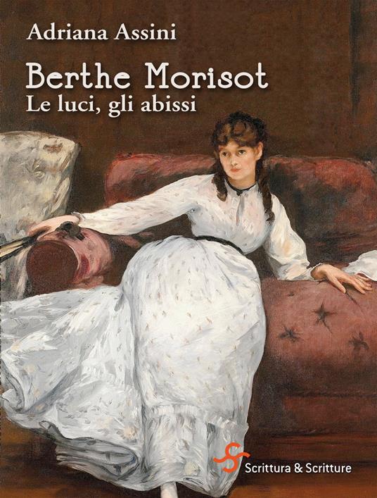 Berthe Morisot. Le luci, gli abissi - Adriana Assini - ebook