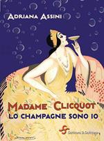 Madame Clicquot. Lo champagne sono io