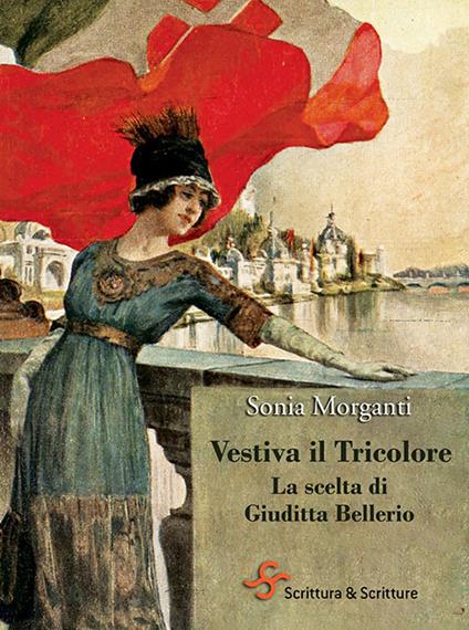 Vestiva il Tricolore. La scelta di Giuditta Bellerio - Sonia Morganti - copertina