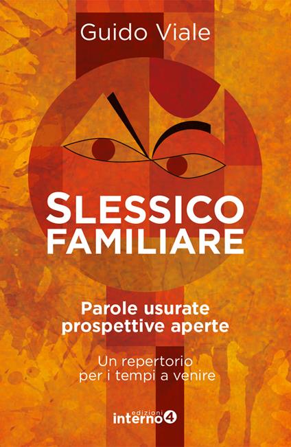 Slessico familiare. Parole usurate prospettive a perte. Un repertorio per i tempi a venire - Guido Viale - copertina