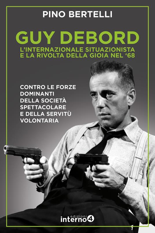 Guy Debord. L'internazionale situazionista e la rivolta della gioia nel '68 - Pino Bertelli - copertina