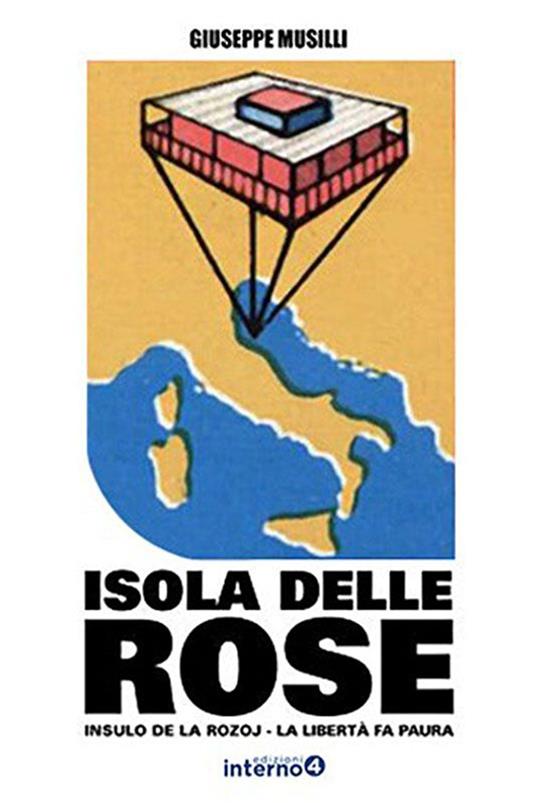 Isola delle Rose. Insulo de la Rozoj. La libertà fa paura - Giuseppe Musilli - ebook