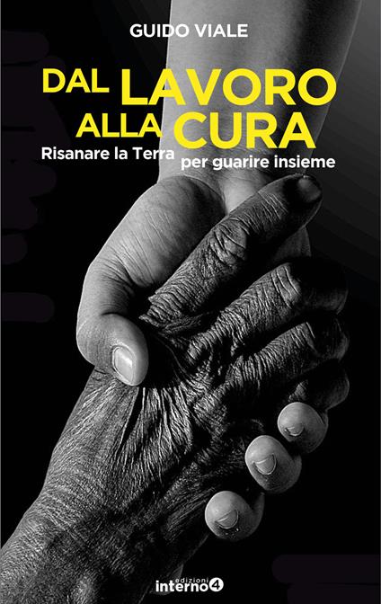 Dal lavoro alla cura. Risanare la Terra per guarire insieme - Guido Viale - copertina