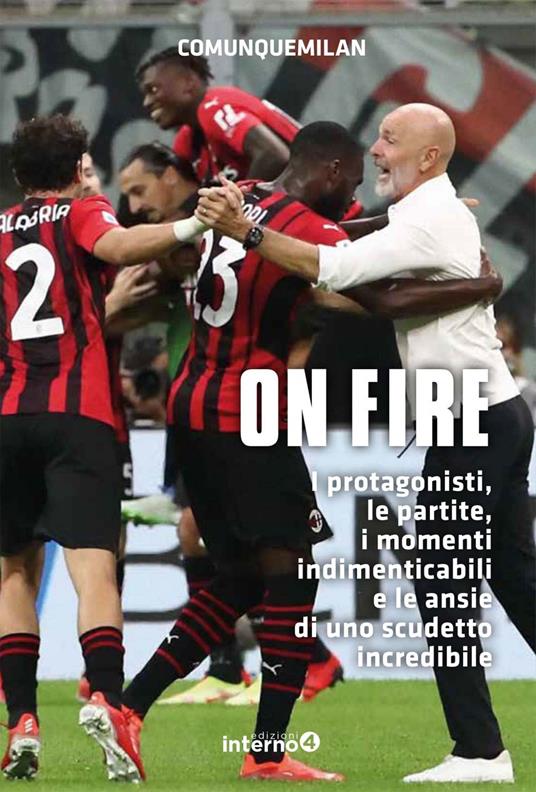 On fire. I protagonisti, le partite, i momenti indimenticabili e le ansie di uno scudetto incredibile - Comunquemilan - ebook