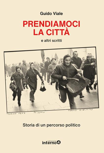 Prendiamoci la città e altri scritti. Storia di un percorso politico - Guido Viale - copertina