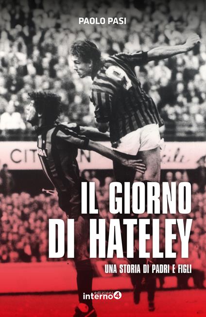 Il giorno di Hateley. Una storia di padri e figli - Paolo Pasi - copertina