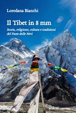 Il Tibet in 8 mm. Storia, religione, cultura e tradizioni del Paese delle Nevi