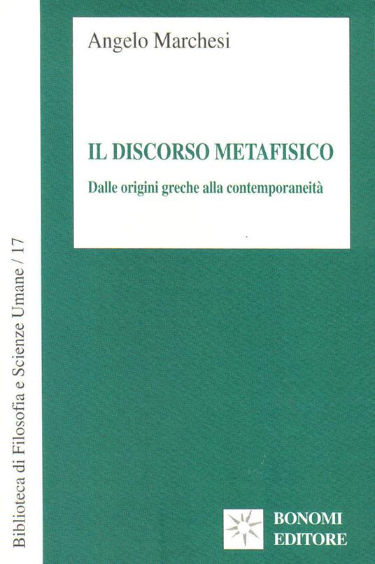 Il discorso metafisico. Dalle origini greche alla contemporaneità - Angelo Marchesi - copertina