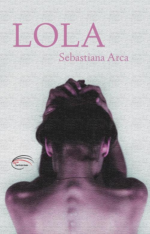 Lola - Sebastiana Arca - copertina