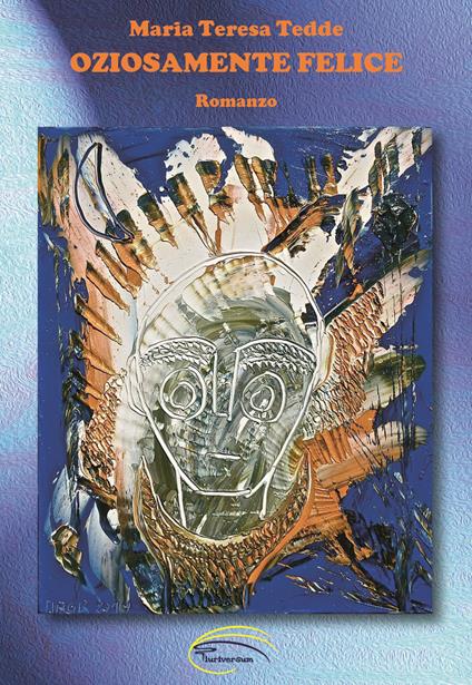 Oziosamente felice - Maria Teresa Tedde - copertina
