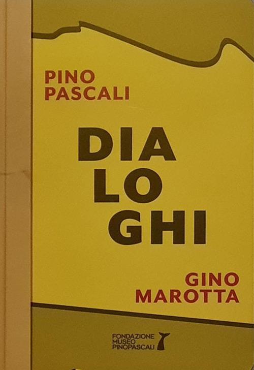 Dialoghi. Pino Pascali-Gino Marotta. Artifici naturali. Ediz. italiane e inglese - Pino Pascali,Gino Marotta - copertina