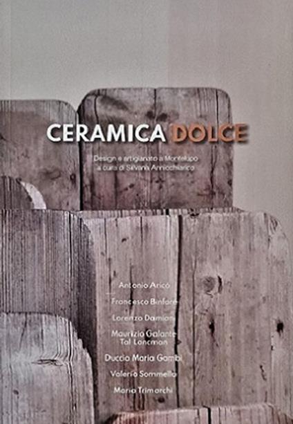 Ceramica dolce. Design e artigianato a Montelupo. Ediz. italiana e inglese - copertina