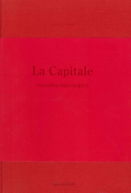 La capitale. Rossoblu siderurgico - Irene Pucci - copertina