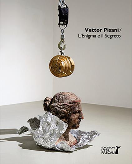 Vettor Pisani. L'enigma e il segreto. Catalogo della mostra (Polignano a Mare, 2 dicembre 2023-25 febbraio 2024). Ediz. italiana e inglese - copertina