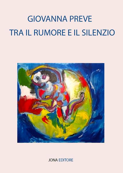 Tra il rumore e il silenzio - Giovanna Preve - ebook