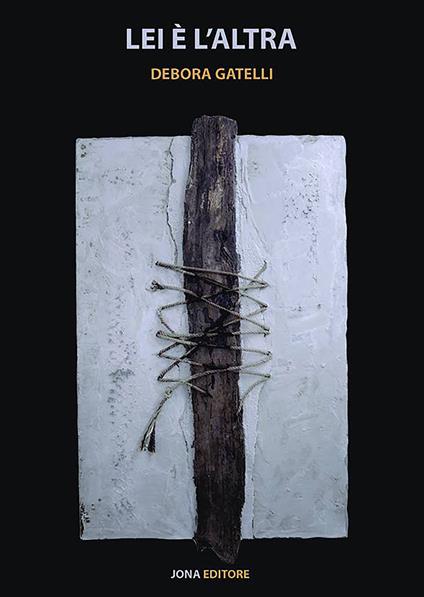 Lei è l'altra - Debora Gatelli,Angela Colapinto,Alessandro Mazzi - ebook
