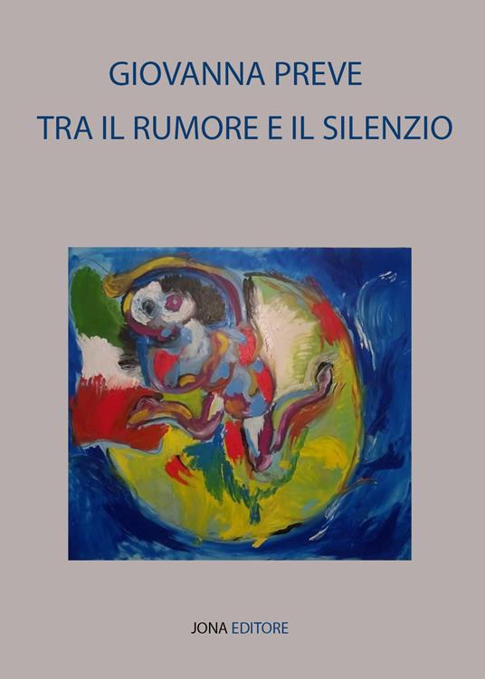 Tra il rumore e il silenzio - Giovanna Preve - copertina