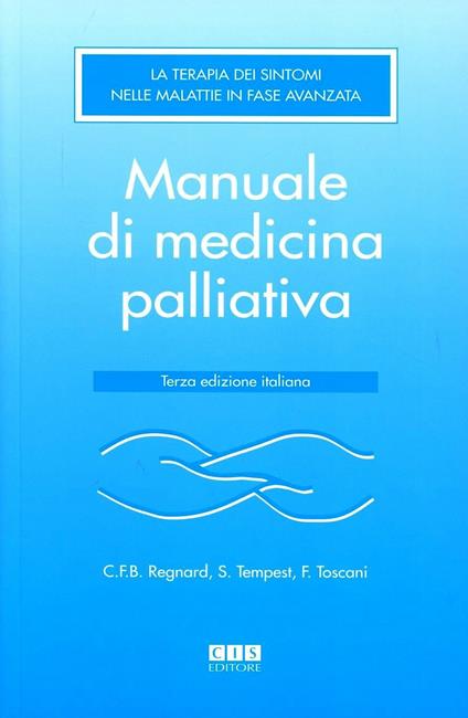 Manuale di medicina palliativa - Claud F. Regnard,Sue Tempest,Franco Toscani - copertina