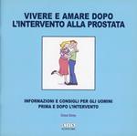 Vivere e amare dopo l'intervento alla prostata. Informazioni e consigli per uomini prima e dopo l'intervento